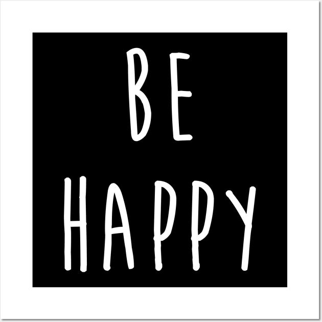 Be Happy Do Good Have Good - Positive Energy Wall Art by mangobanana